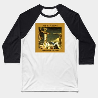 Stations of the Cross -  Via Crucis #12 of 15 Baseball T-Shirt